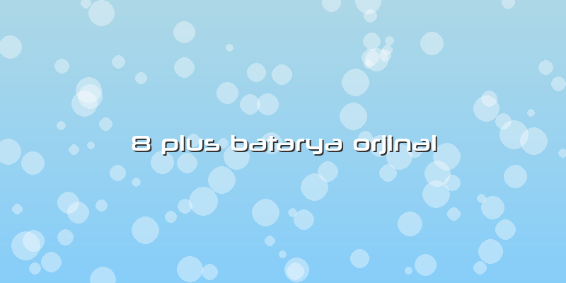8 Plus Batarya Orjinal