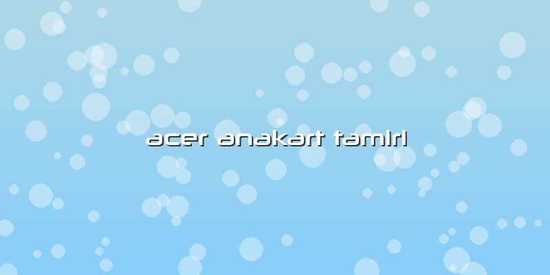 Acer Anakart Tamiri