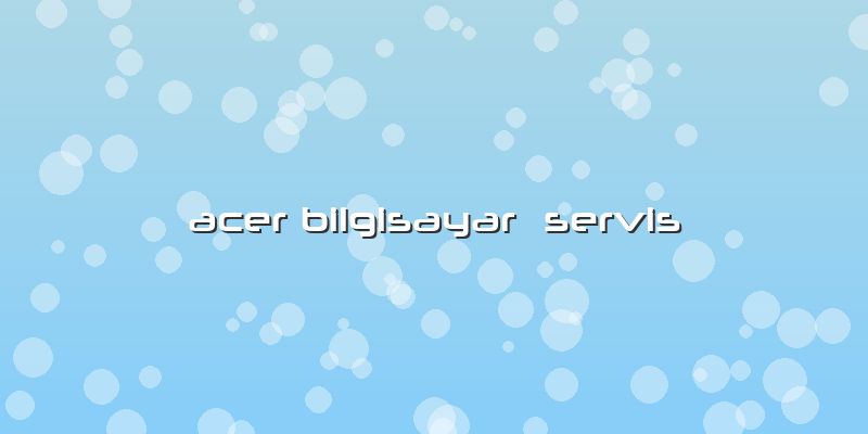 Acer Bilgisayar  Servis