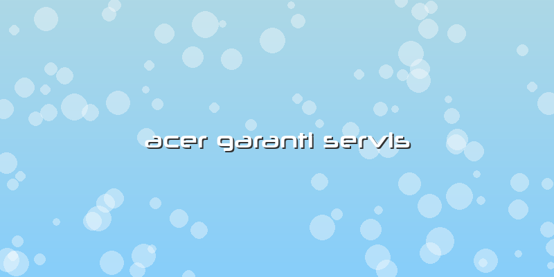 Acer Garanti Servis