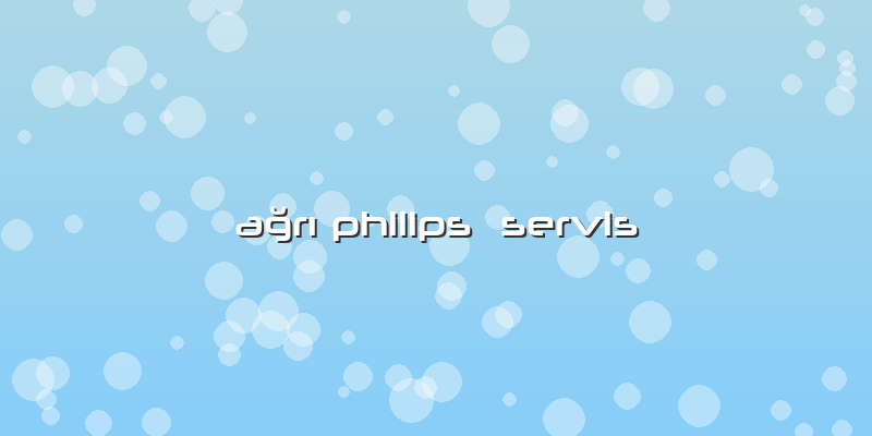 Ağrı Philips  Servis