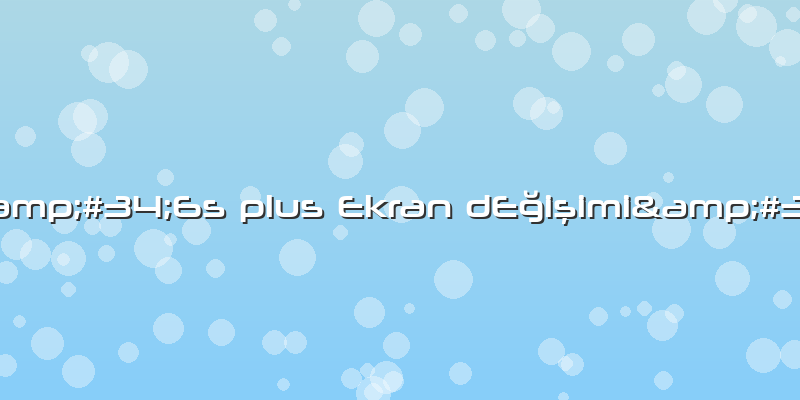 &amp;#34;6s Plus Ekran DEÄŸiÅŸimi&amp;#34;
