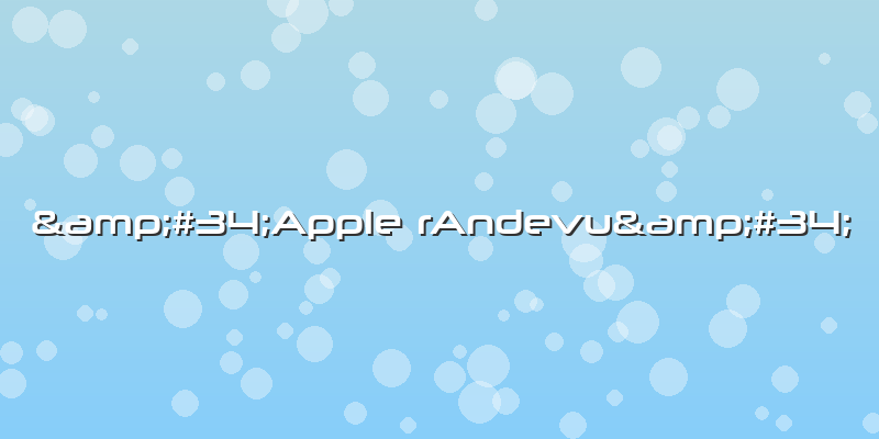 &amp;#34;Apple RAndevu&amp;#34;