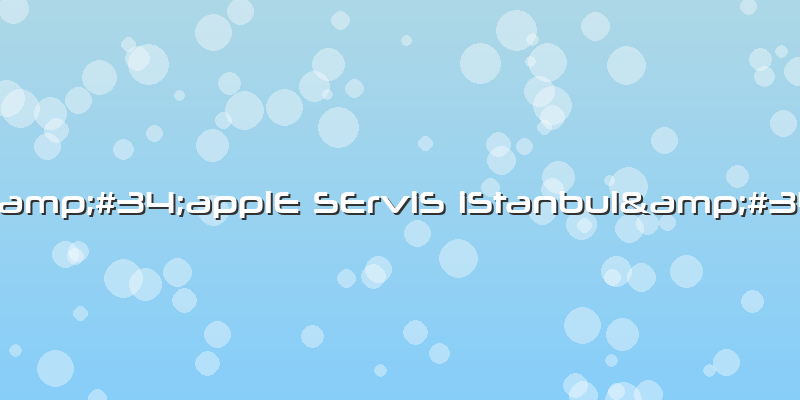 &amp;#34;applE SErviS IStanbul&amp;#34;