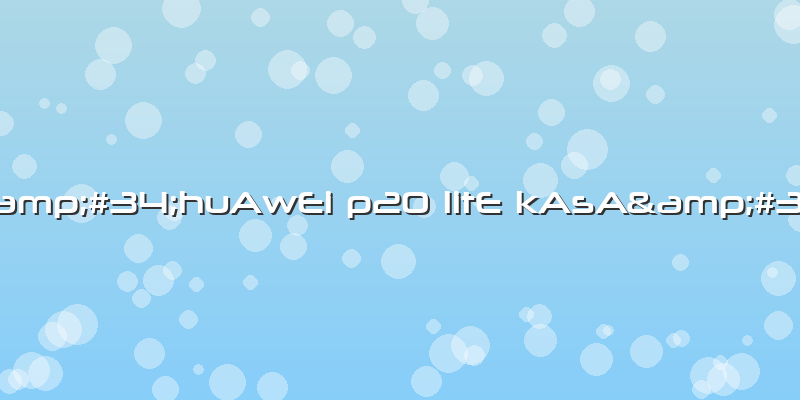 "huAwEi P20 LitE KAsA"