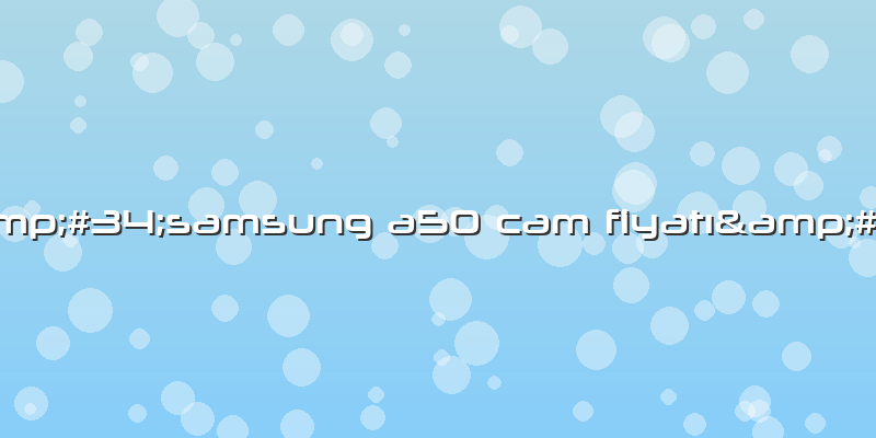 &amp;#34;samsung A50 Cam FiyatÄ±&amp;#34;