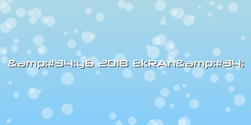 &amp;#34;y6 2018 EkRAn&amp;#34;