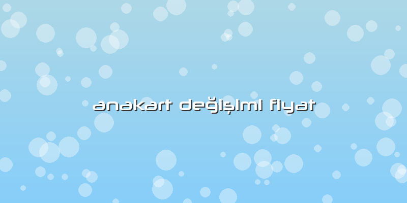 Anakart DeÄŸiÅŸimi Fiyat