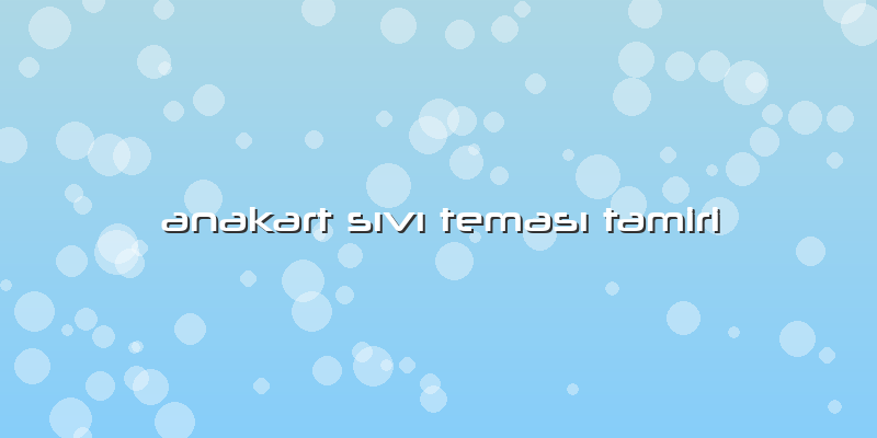 Anakart SÄ±vÄ± TemasÄ± Tamiri