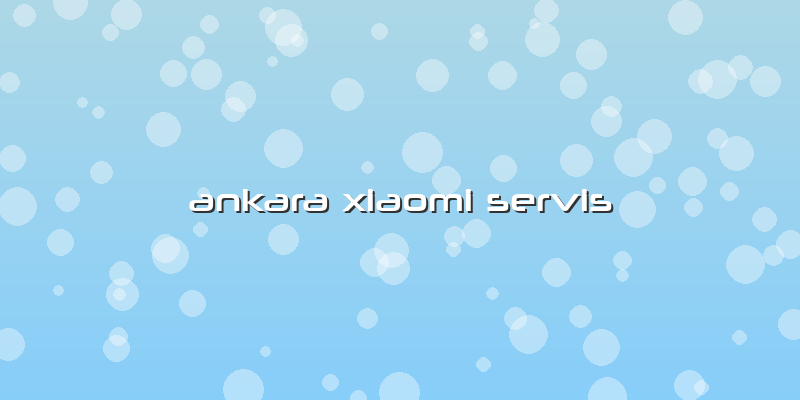 Ankara Xiaomi Servis