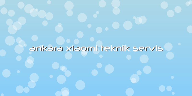 Ankara Xiaomi Teknik Servis