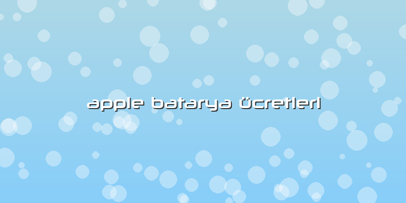 Apple Batarya ücretleri