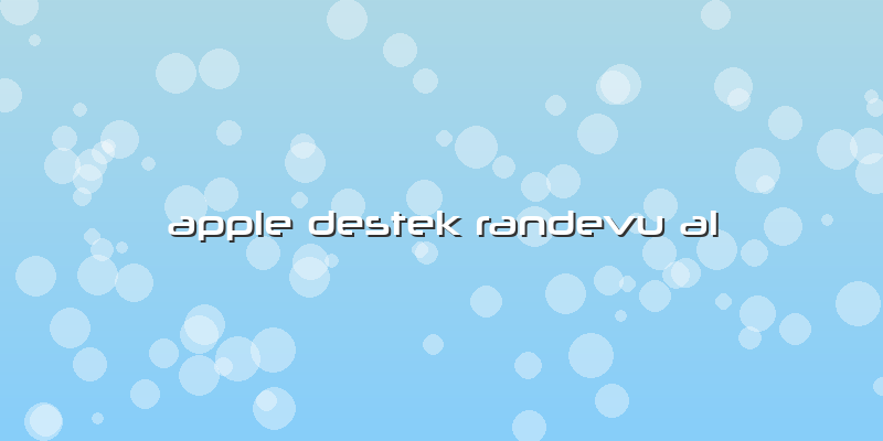 Apple Destek Randevu Al
