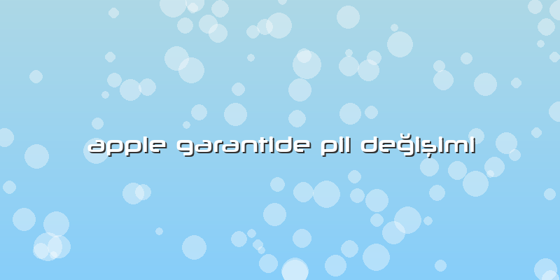 Apple Garantide Pil DeÄŸiÅŸimi