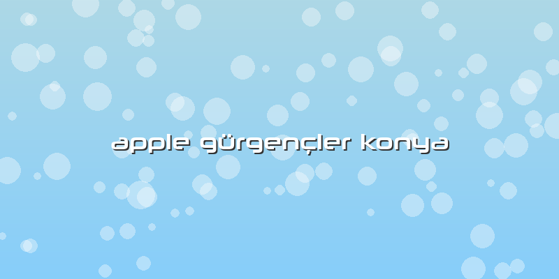 Apple Gürgençler Konya