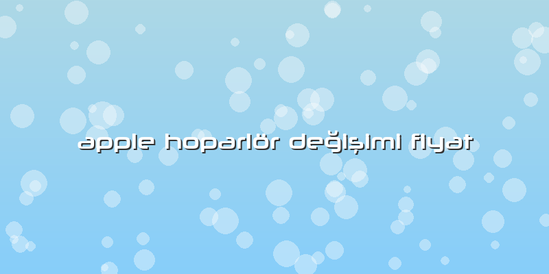Apple Hoparlör DeÄŸiÅŸimi Fiyat