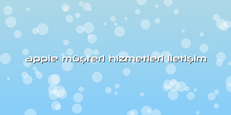 Apple MüÅŸteri Hizmetleri IletiÅŸim