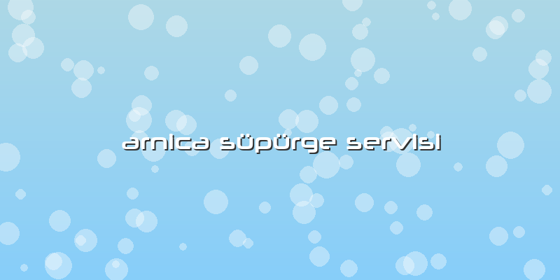 Arnica Süpürge Servisi