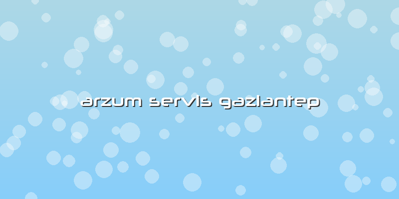 Arzum Servis Gaziantep