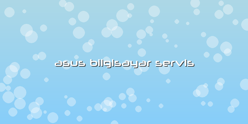 Asus Bilgisayar Servis