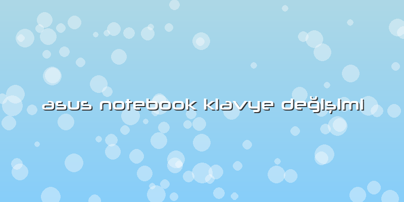 Asus Notebook Klavye DeÄŸiÅŸimi