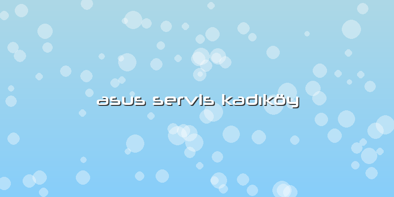 Asus Servis KadÄ±köy