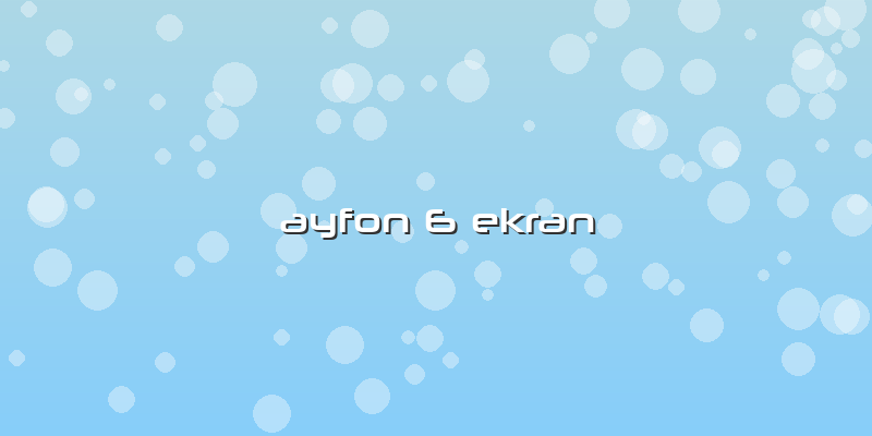 Ayfon 6 Ekran