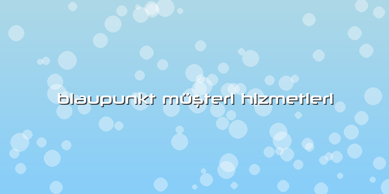 Blaupunkt Müşteri Hizmetleri