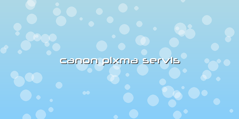 Canon Pixma Servis
