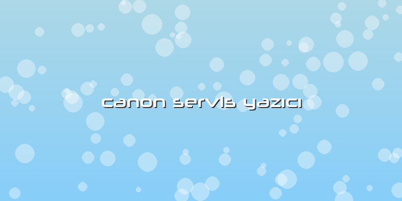 Canon Servis Yazıcı