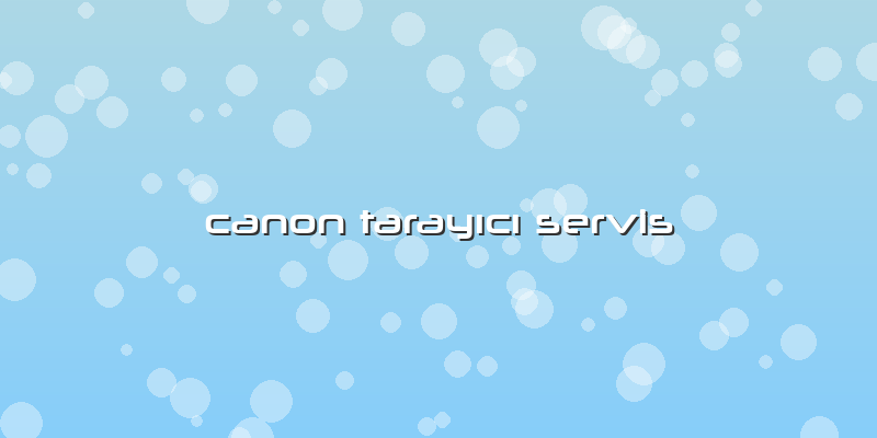 Canon Tarayıcı Servis