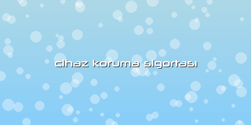Cihaz Koruma Sigortası