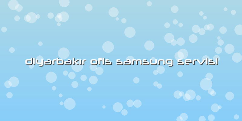 DiyarbakÄ±r Ofis Samsung Servisi
