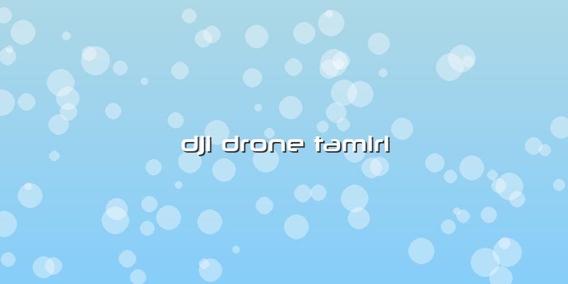 Dji Drone Tamiri