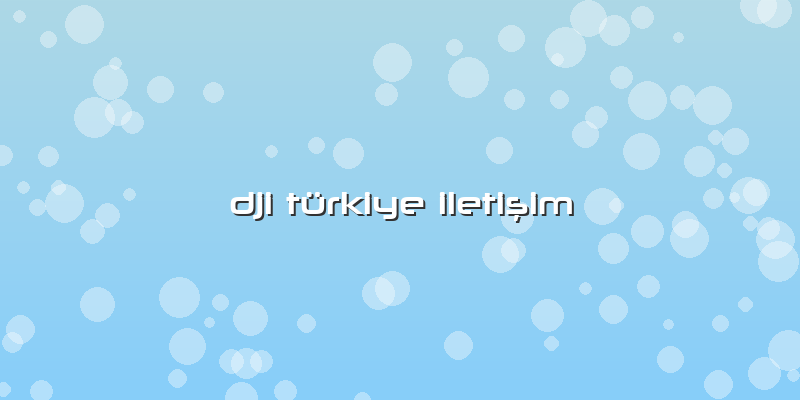 Dji Türkiye Iletişim