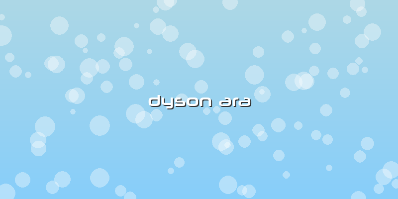 Dyson Ara