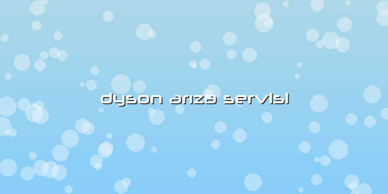 Dyson Arıza Servisi