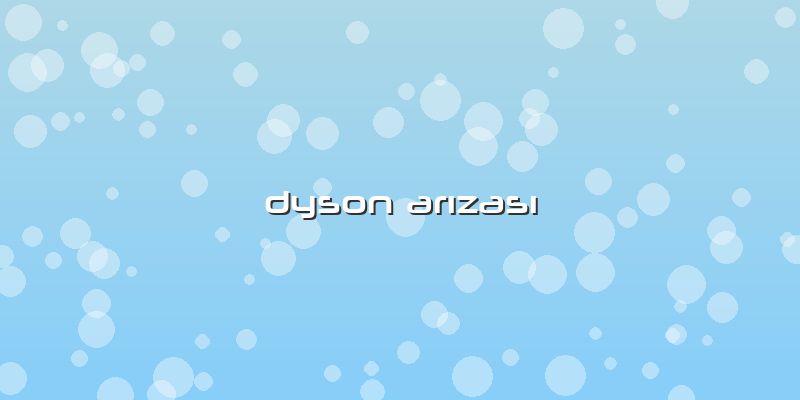 Dyson Arızası