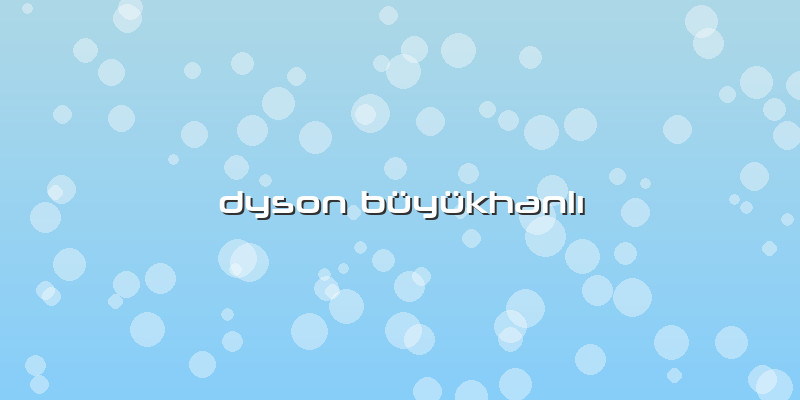 Dyson Büyükhanlı