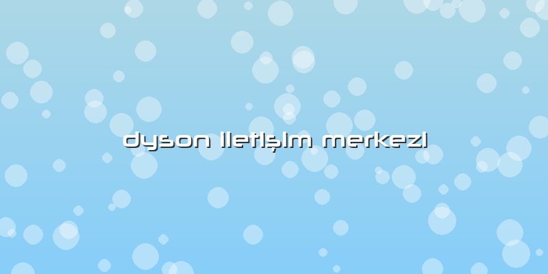 Dyson Iletişim Merkezi