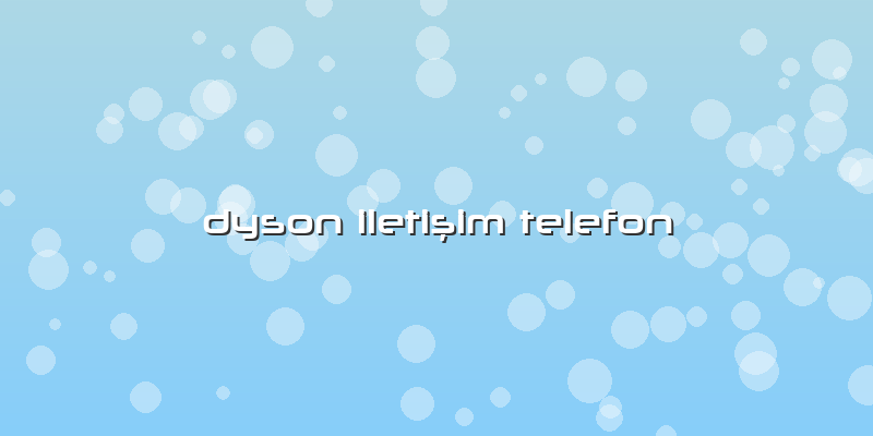Dyson Iletişim Telefon