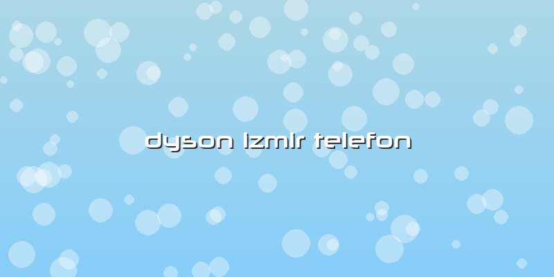 Dyson Izmir Telefon