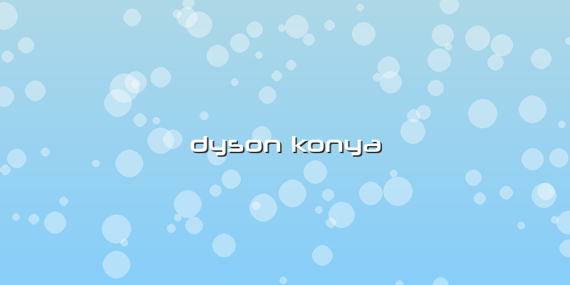 Dyson Konya