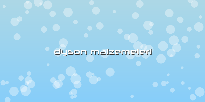 Dyson Malzemeleri