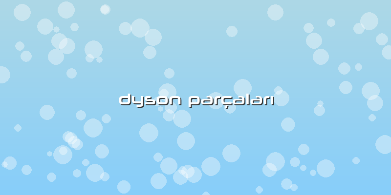 Dyson Parçaları