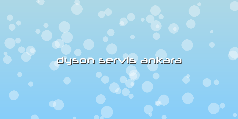 Dyson Servis Ankara