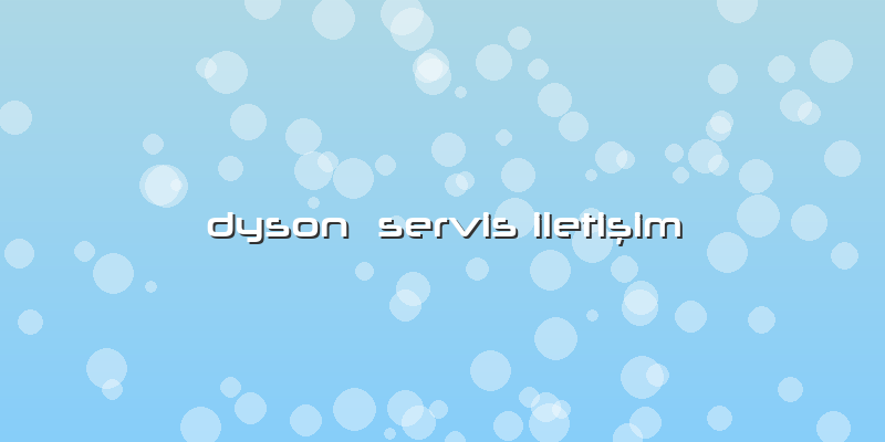 Dyson  Servis Iletişim
