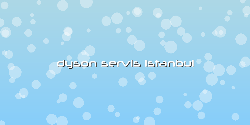 Dyson Servis Istanbul