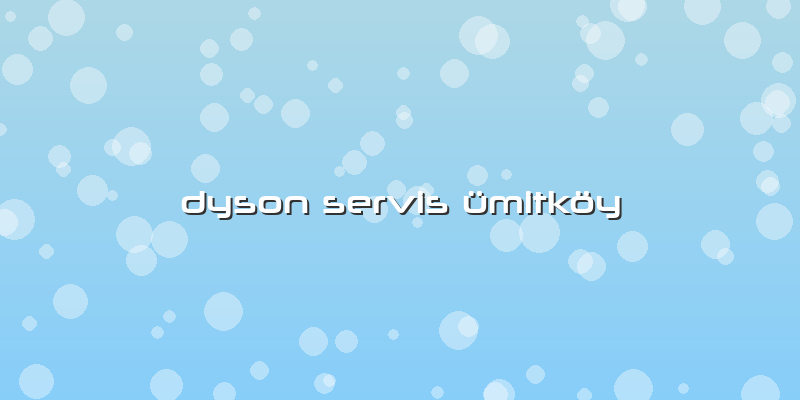 Dyson Servis ümitköy