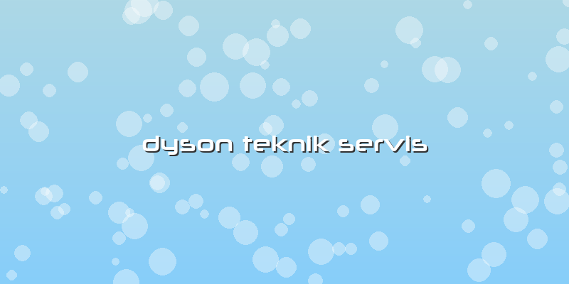 Dyson Teknik Servis